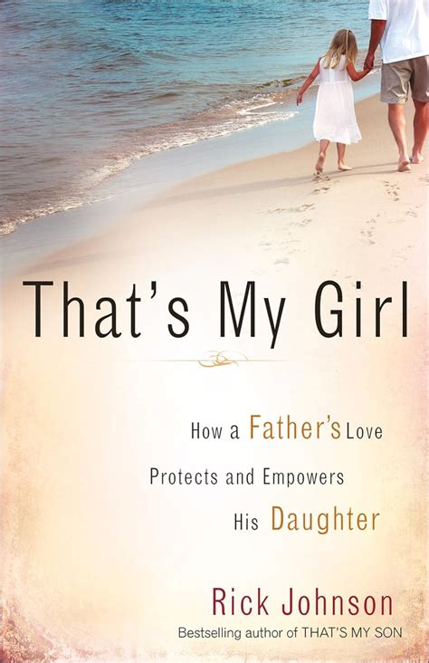 thats my girl how a fathers love protects and empowers his daughter Doc