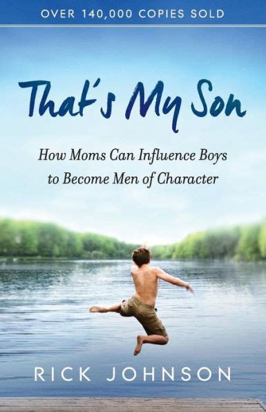 thats my son how moms can influence boys to become men of character Reader