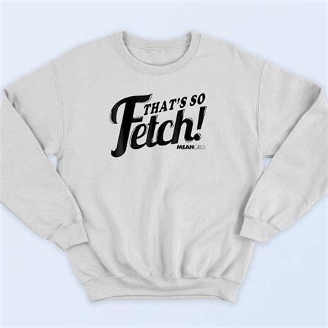 thats so fetch sweatshirt