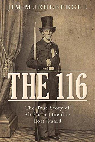 the 116 the true story of abraham lincolns lost guard Doc