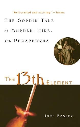 the 13th element the sordid tale of murder fire and phosphorus Reader