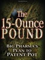 the 15 ounce pound big pharmas plan to patent pot Kindle Editon