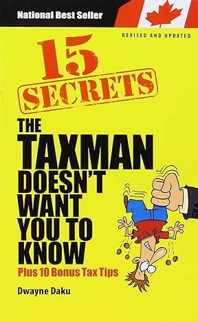 the 15 secrets the taxman doesn t want you to know plus 10 bonus tax tips Ebook Doc