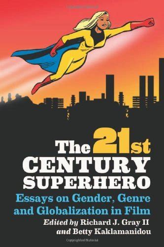 the 21st century superhero essays on gender genre and globalization in film Epub