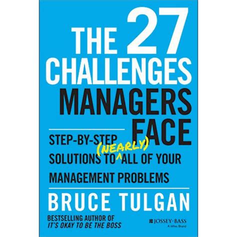 the 27 challenges managers face step by step solutions to nearly all of your management problems Reader