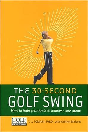 the 30 second golf swing how to train your brain to improve your game a mountain lion book Reader