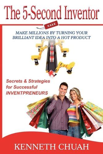 the 5 second inventor make millions by turning your brilliant idea into a hot product Doc