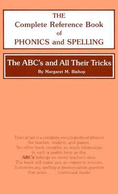 the abcs and all their tricks the complete reference book of phonics and spelling Doc