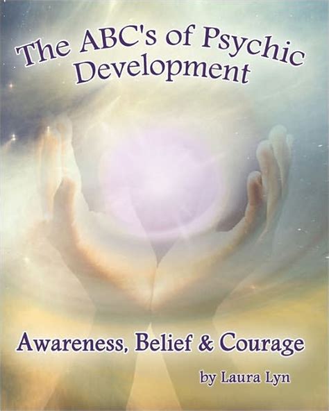 the abcs of psychic development awareness belief and courage Reader