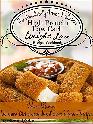 the absolutely most delicious high protein low carb weight loss recipes cookbook volume eleven low carb diet Kindle Editon