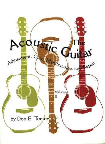 the acoustic guitar adjustment care maintenance and repair volume i Reader