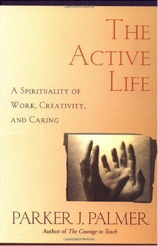 the active life a spirituality of work creativity and caring Epub