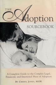 the adoption sourcebook a complete guide to the complex legal financial and emotional maze of adoption PDF