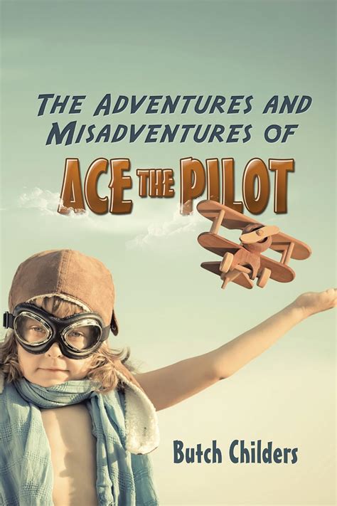 the adventures and misadventures of ace the pilot Reader