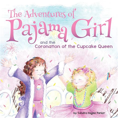 the adventures of pajama girl the coronation of the cupcake queen Kindle Editon