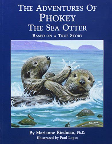 the adventures of phokey the sea otter based on a true story PDF