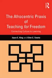 the afrocentric praxis of teaching for freedom connecting culture to learning Reader