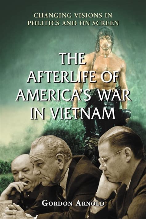 the afterlife of americas war in vietnam changing visions in politics and on screen Reader