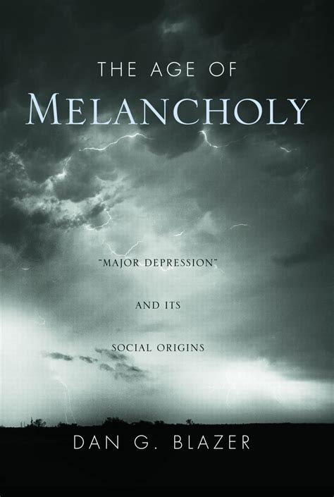 the age of melancholy major depression and its social origin Epub