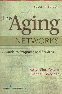 the aging networks a guide to programs and services 7th edition Epub