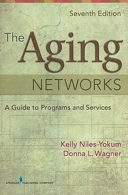 the aging networks a guide to programs and services 7th edition Epub