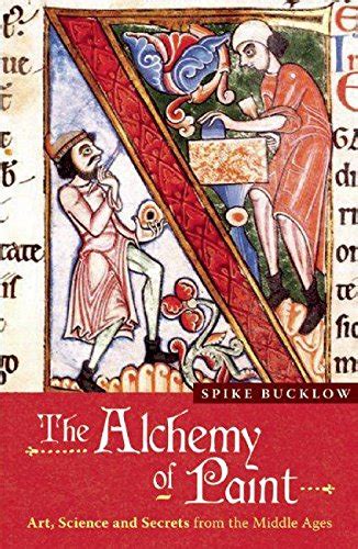 the alchemy of paint art science and secrets from the middle ages Epub