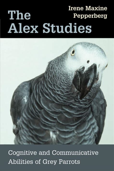 the alex studies cognitive and communicative abilities of grey parrots Reader