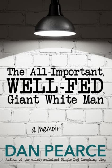the all important well fed giant white man a memoir Reader