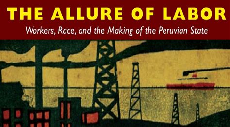 the allure of labor workers race and the making of the peruvian state PDF