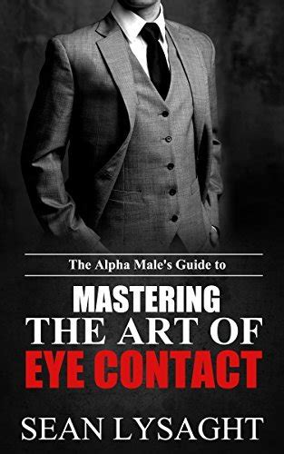 the alpha males guide to mastering the art of eye contact Epub