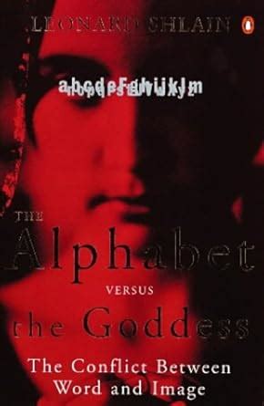 the alphabet versus the goddess the conflict between word and image PDF