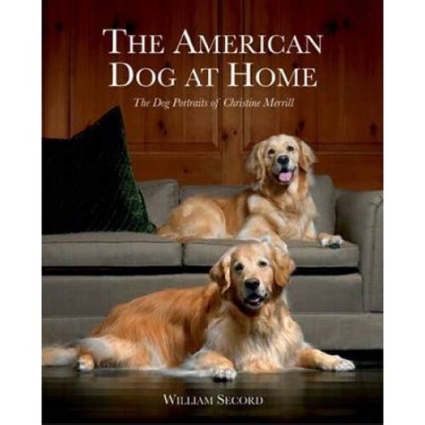 the american dog at home the dog portraits of christine merrill Epub