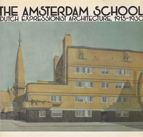 the amsterdam school dutch expressionist architecture 1915 1930 Reader