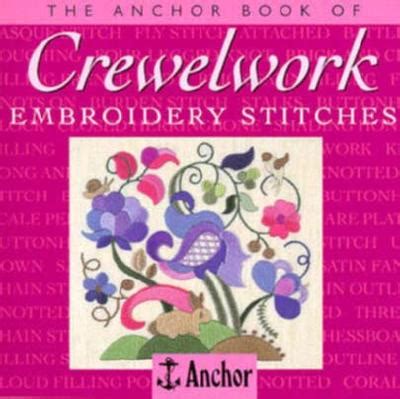 the anchor book of crewelwork embroidery stitches the anchor book series Epub