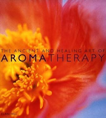 the ancient and healing art of aromatherapy Doc