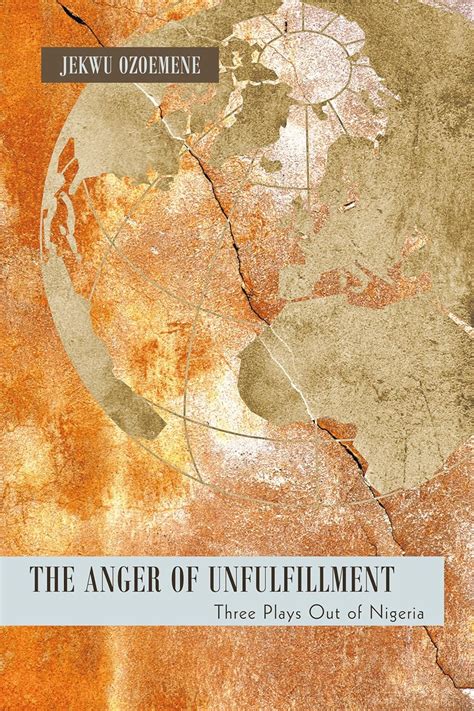 the anger of unfulfillment three plays out of nigeria Kindle Editon