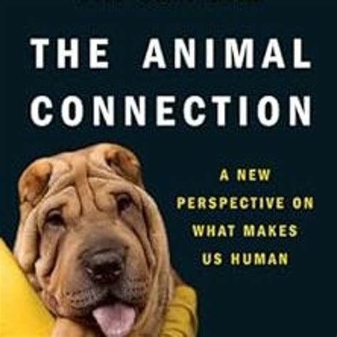 the animal connection a new perspective on what makes us human Reader