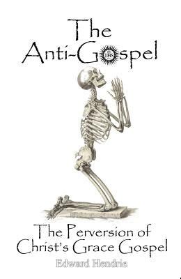 the anti gospel the perversion of christs grace gospel PDF