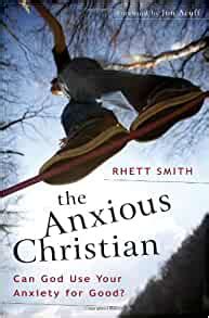 the anxious christian can god use your anxiety for good? Epub