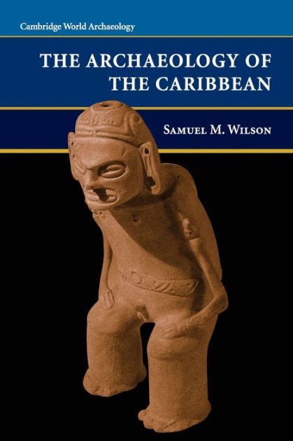 the archaeology of the caribbean cambridge world archaeology Reader