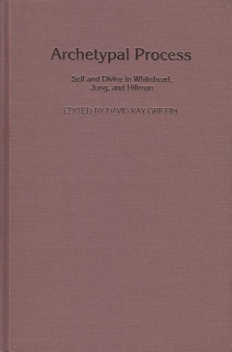 the archetypal process self and divine and whitehead jung and hillman Kindle Editon