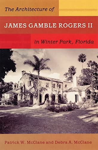 the architecture of james gamble rogers ii in winter park florida Reader