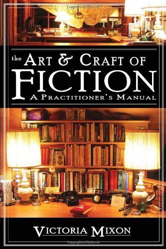 the art and craft of fiction a practitioners manual PDF