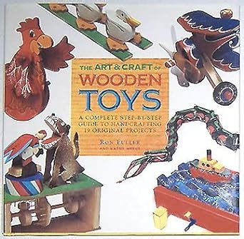 the art and craft of wooden toys a complete step by step guide to handcrafting 19 original projects Epub