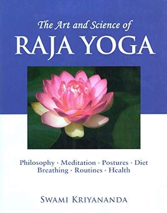 the art and science of raja yoga a guide to self realization Reader
