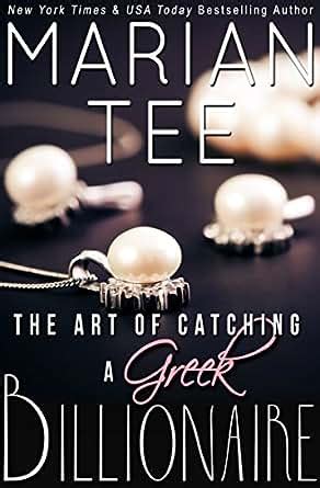 the art of catching a greek billionaire book 1 greek billionaire romance Reader