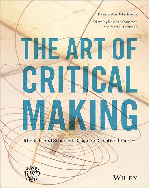 the art of critical making rhode island school of design on creative practice Epub