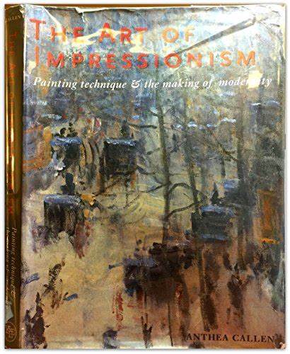 the art of impressionism painting technique and the making of modernity Kindle Editon