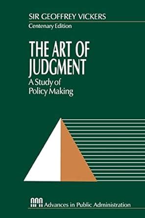 the art of judgment a study of policy making rethinking public administration Reader