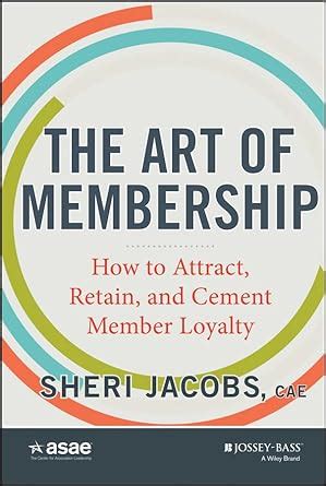 the art of membership how to attract retain and cement member loyalty PDF